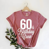 60 And Birthday Crew Tee