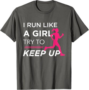 "I Run Like a Girl" T-Shirt