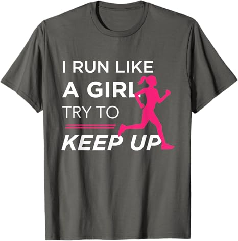 "I Run Like a Girl" T-Shirt