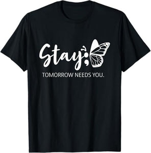 "Stay Tomorrow Needs You" Semicolon Butterfly T-Shirt