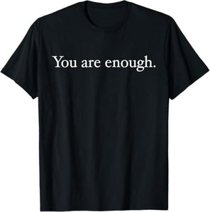 "You Are Enough" Mental Health Shirt