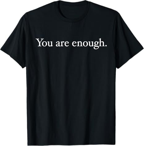 "You Are Enough" Mental Health Shirt