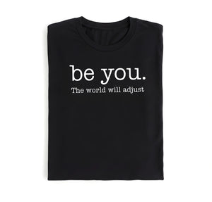 Be You The World Will Adjust Tee