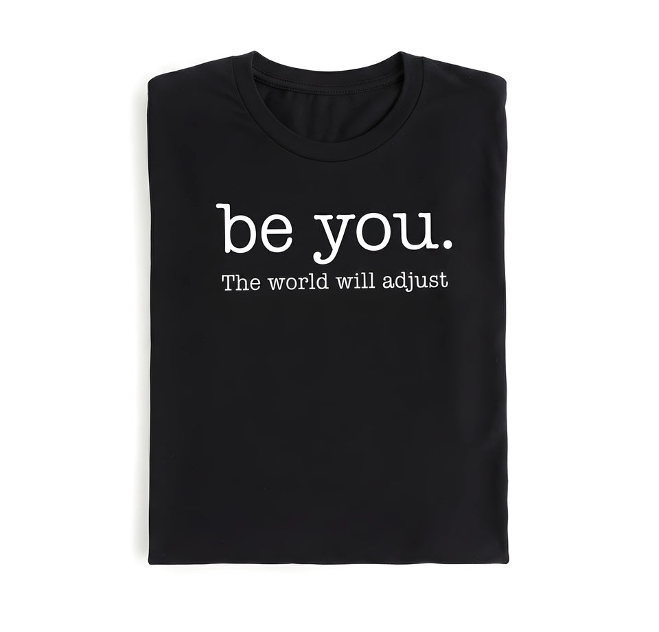 Be You The World Will Adjust Tee