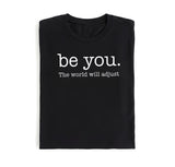 Be You The World Will Adjust Tee