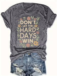 "Don't Let The Hard Days Win" Floral Affirmation Tee