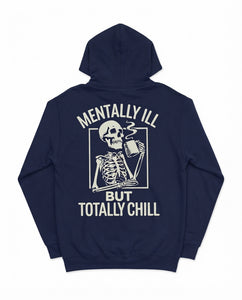 "Mentally Ill But Totally Chill" Unisex Hoodie