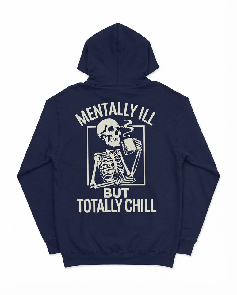 "Mentally Ill But Totally Chill" Unisex Hoodie