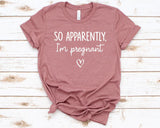 "So Apparently I'm Pregnant" Tee