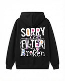 "Sorry My Filter Is Broken" Unisex Hoodie