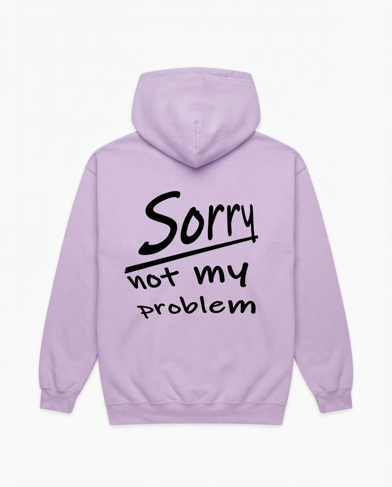 "Sorry Not My Problem" Unisex Hoodie